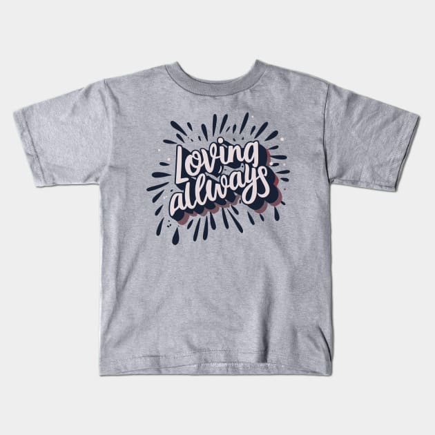 Loving Always Kids T-Shirt by Graceful Designs